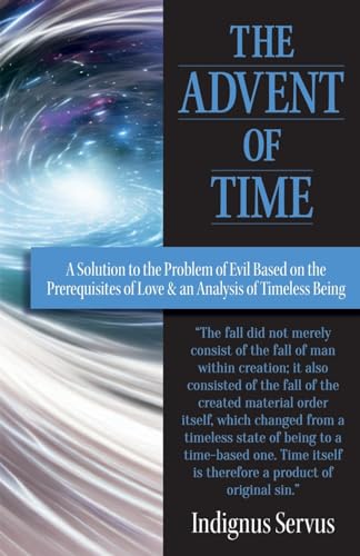 Servus - Advent of Time: A Solution to the Problem of Evil Based on th