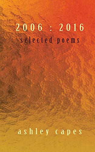 Capes - 2006 : 2016: Selected Poems - New paperback or softback
