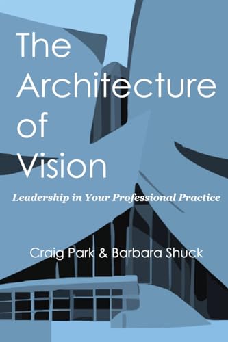 Park - Architecture of Vision: Leadership in Your Professional Practic