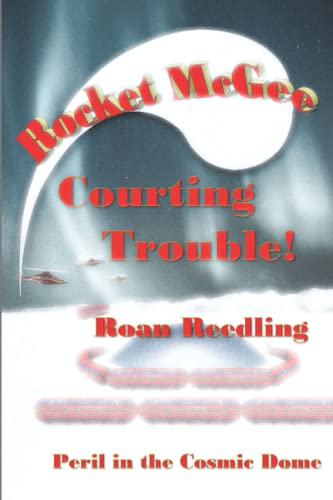 Reedling - Rocket McGee Courting Trouble! Peril in the Cosmic Dome -