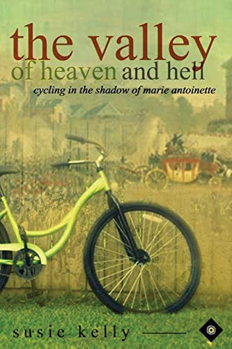 Kelly - Valley Of Heaven And Hell Cycling In The Shadow Of Marie Anto