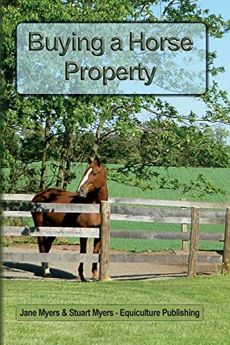 Myers - Buying a Horse Property Buy the right property, for the right