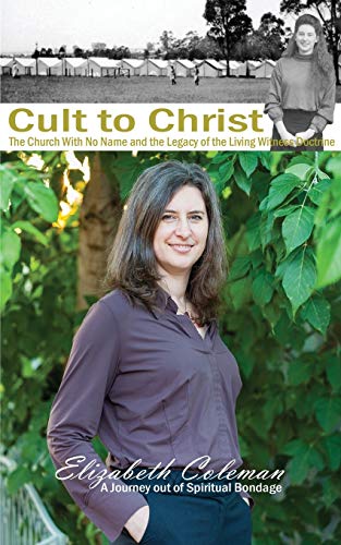 Coleman - Cult to Christ The Church With No Name and the Legacy of th