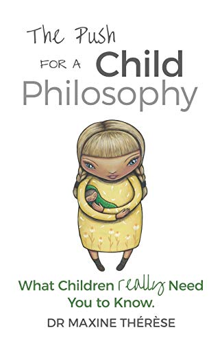 res - Push for a Child Philosophy: What Children Really Need You to Kn