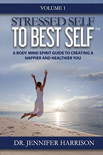 Harrison - Stressed Self to Best Self?: A Body Mind Spirit Guide to C