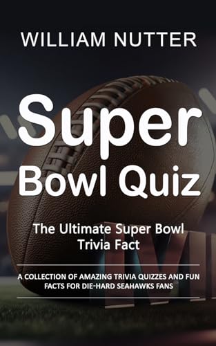 Nutter - Super Bowl Quiz The Ultimate Super Bowl Trivia Fact (A Colle