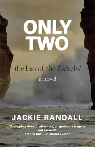 Randall - Only Two: the loss of the Loch Ard - a novel - New paperback