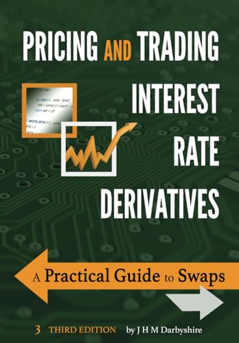 Darbyshire - Pricing and Trading Interest Rate Derivatives: A Practica