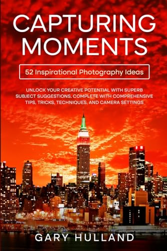 Hulland - Capturing Moments: 52 Inspirational Photography Ideas - New