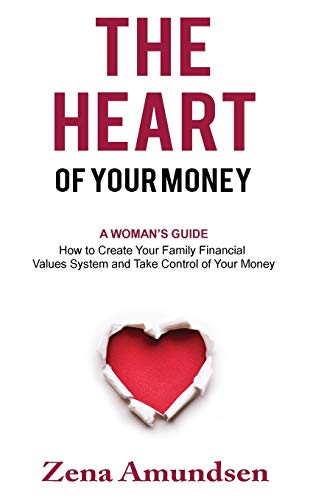 Amundsen - Heart of Your Money: A Woman's Guide-How to Create Your Fam