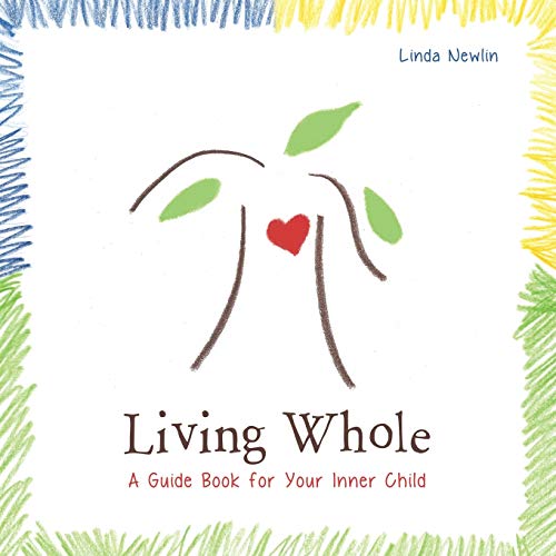 Newlin - Living Whole: A Guide Book For Your Inner Child - New paperba