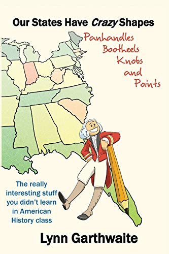 Garthwait - Our States Have Crazy Shapes Panhandles, Bootheels, Knobs