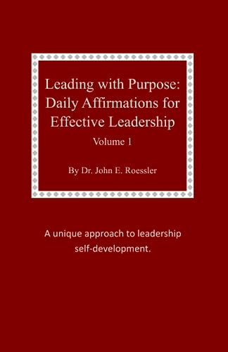 Roessler - Leading with Purpose Daily Affirmations for Effective Lead