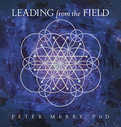 Merry - Leading from the Field Twelve Principles for Energetic Stewar