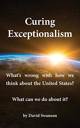 Swanson - Curing Exceptionalism: What's wrong with how we think about