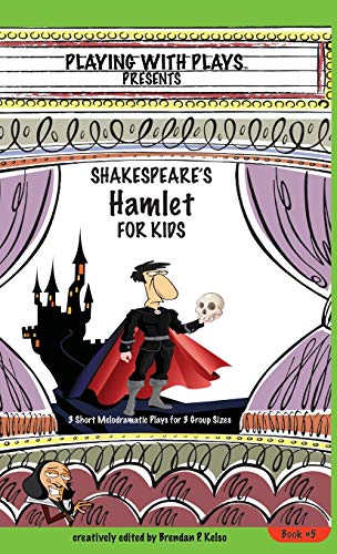 Kelso - Shakespeare's Hamlet for Kids: 3 Short Melodramatic Plays for