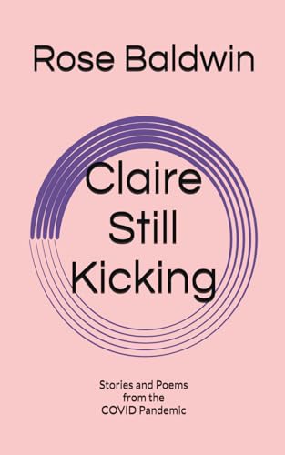 Baldwin - Claire Still Kicking Stories and Poems from the COVID Pand