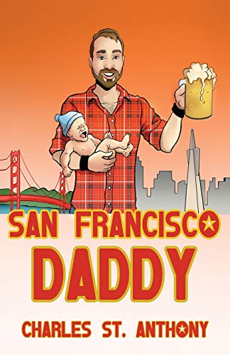 St. Anthony - San Francisco Daddy: One Gay Man's Chronicle of His Adve