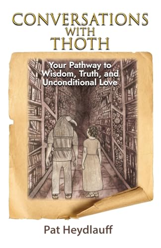 Heydlauff - Conversations With Thoth: Your hway to Wisdom, Truth, and