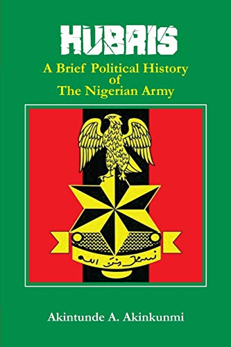 Akinkunmi - Hubris A Brief Political History of the Nigerian Army - N