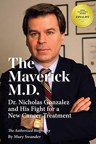 Swander - Maverick M.D. - Dr. Nicholas Gonzalez and His Fight for a Ne