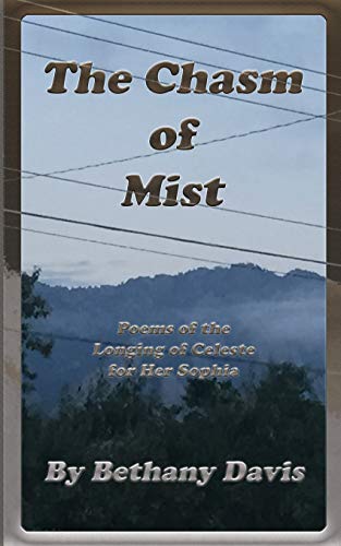 Davis - Chasm of Mist Poems of the Longing of Celeste for Her Sophia
