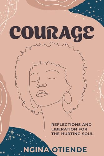 Otiend - Courage: Reflections and Liberation For the Hurting Soul - Ne