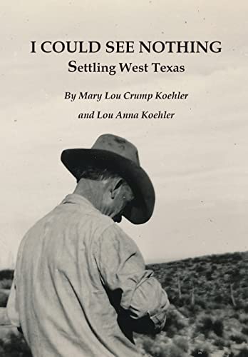 Crump Koehler - I Could See Nothing Settling West Texas - New hardbac