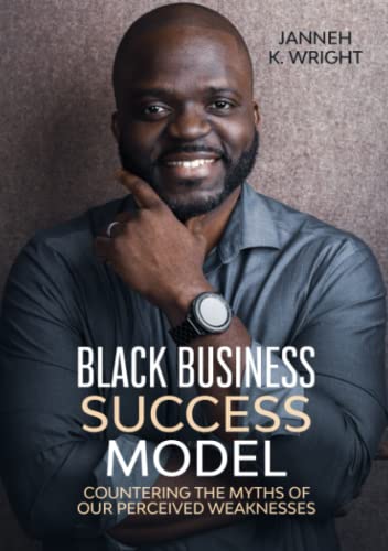 Wright - Black Business Success Model Countering the Myths of Our Per