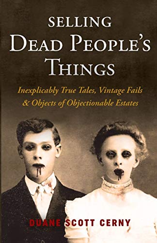 Cerny - Selling Dead People's Things Inexplicably True Tales, Vintage