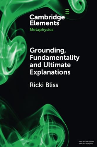 Ricki Bliss - Grounding, Fundamentality and Ultimate Explanations - Ne