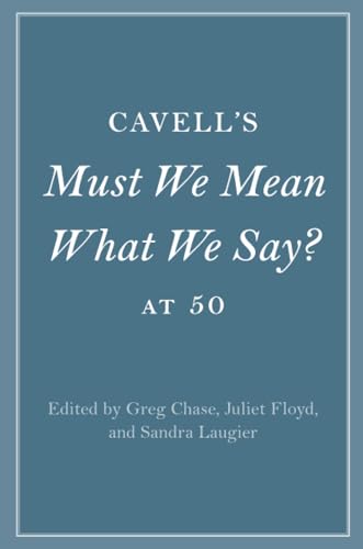 Chas - Cavell's Must We Mean What We Say? at 50 - New paperback or sof