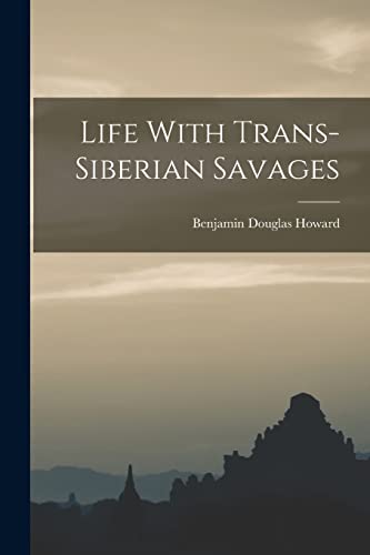 Howard - Life With Trans-siberian Savages - New paperback or softback