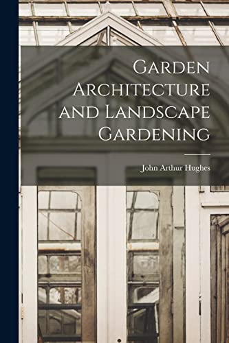 Hughes - Garden Architecture and Landscape Gardening - New paperback o