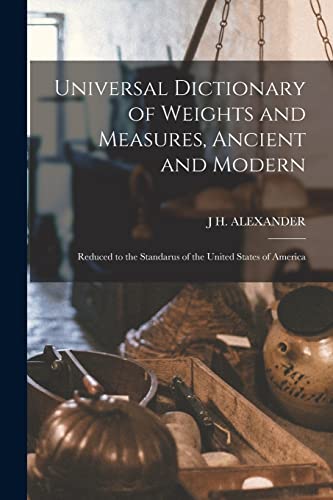 ALEXANDER - Universal Dictionary of Weights and Measures, Ancient and