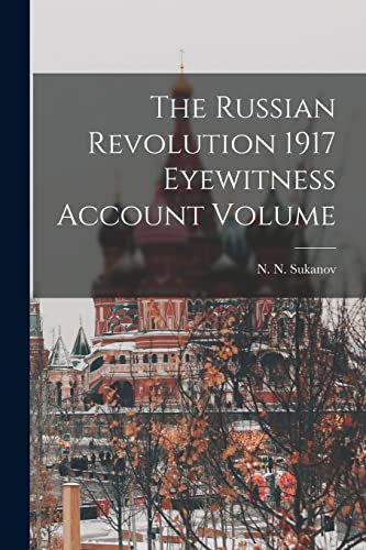 Sukanov - Russian Revolution 1917 Eyewitness Account Volume - New pape