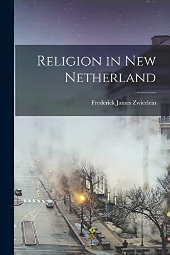Zwierlein - Religion in New Netherland - New paperback or softback