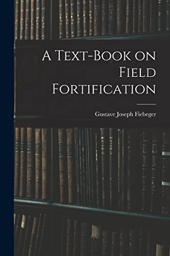 Fiebeger - A Text-Book on Field Fortification - New paperback or softb