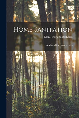 Richards - Home Sanitation: A Manual for Housekeepers - New paperback