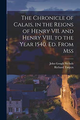Nichols - Chronicle of Calais, in the Reigns of Henry VII. and Henry V