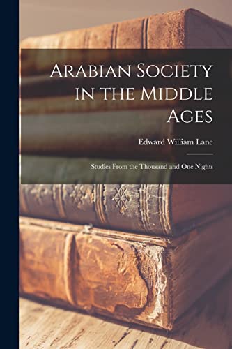 Lan - Arabian Society in the Middle Ages: Studies From the Thousand an