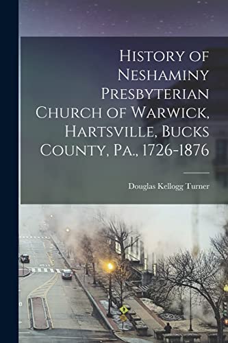 urner - History of Neshaminy Presbyterian Church of Warwick, Hartsvill