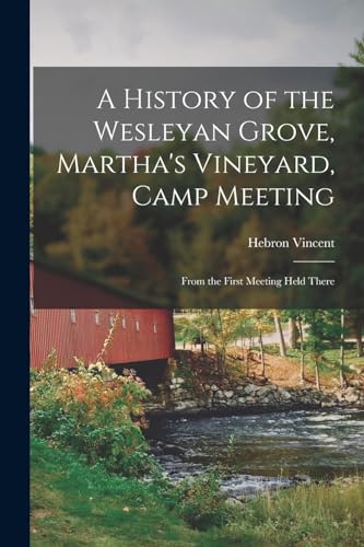 Vincent - A History of the Wesleyan Grove, Martha's Vineyard, Camp Mee
