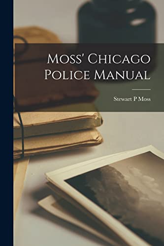 Moss - ' Chicago Police Manual - New paperback or softback