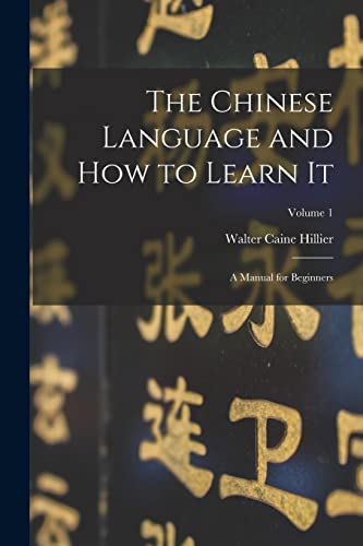 Hillier - Chinese Language and How to Learn It; a Manual for Beginners