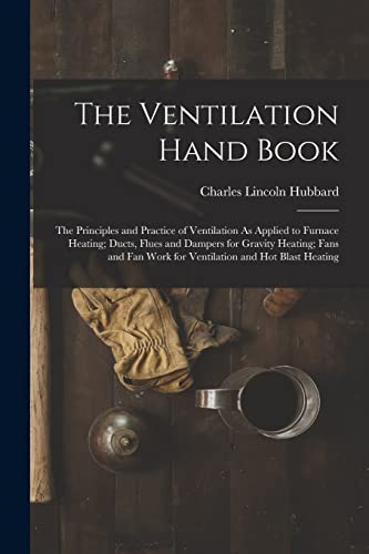 Hubbard - Ventilation Hand Book: The Principles and Practice of Ventil