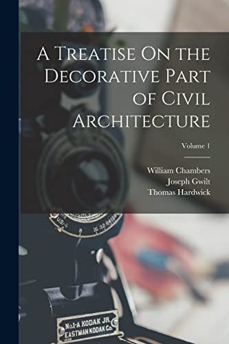Chambers - A Treatise On the Decorative Part of Civil Architecture Vo