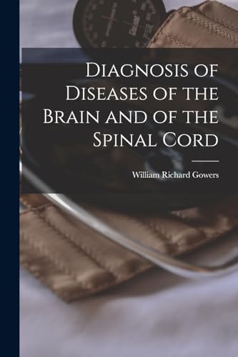Gowers - Diagnosis of Diseases of the Brain and of the Spinal Cord - N