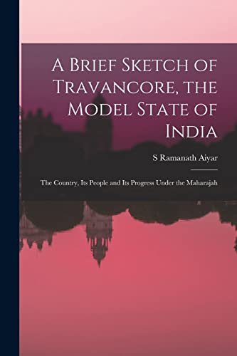 Aiyar - A Brief Sketch of Travancore, the Model State of India: The Co