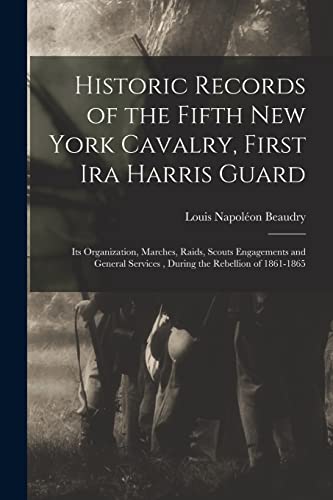 Beaudry - Historic Records of the Fifth New York Cavalry, First Ira Ha